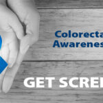 MARCH IS COLORECTAL AWARENESS MONTH